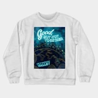 Good, But Not Together - Valley Merch Crewneck Sweatshirt